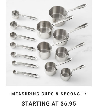 Measuring Cups & Spoons →.Starting at $6.95.