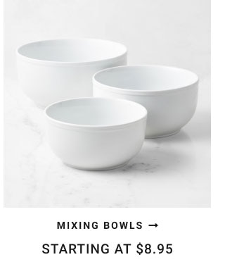 Mixing Bowls →. Starting at $8.95.