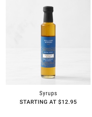 Syrups. Starting at $12.95