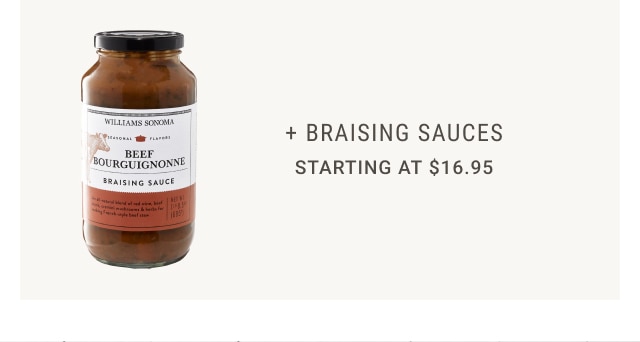 + Braising Sauces - Starting at $16.95