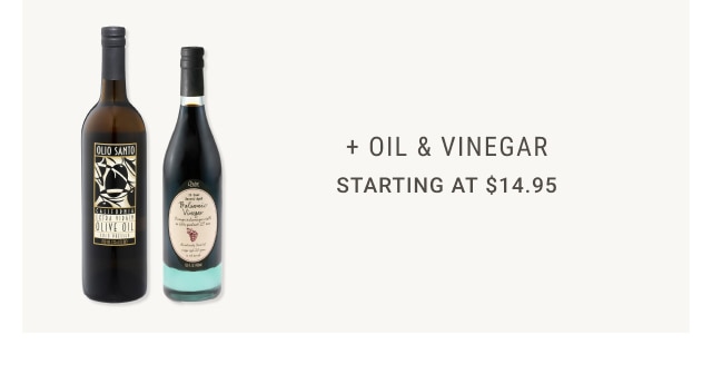 + Oil & Vinegar - Starting at $14.95