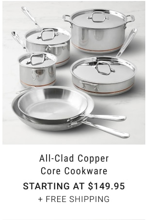 All-Clad Copper Core Cookware - Starting at $149.95 + FREE SHIPPING