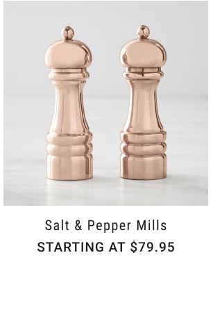 Salt & Pepper Mills - Starting at $79.95