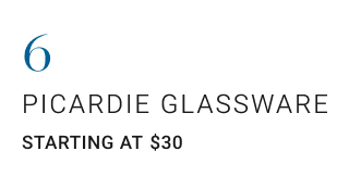 Picardie Glassware. Starting at $30.