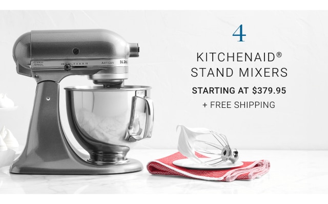 4. Kitchenaid® Stand Mixers. Starting at $379.95 + Free Shipping.