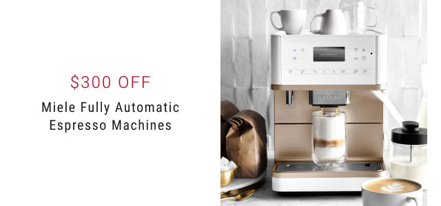 $300 Off. Miele Fully Automatic Espresso Machines.