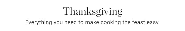 Thanksgiving - Everything you need to make cooking the feast easy.