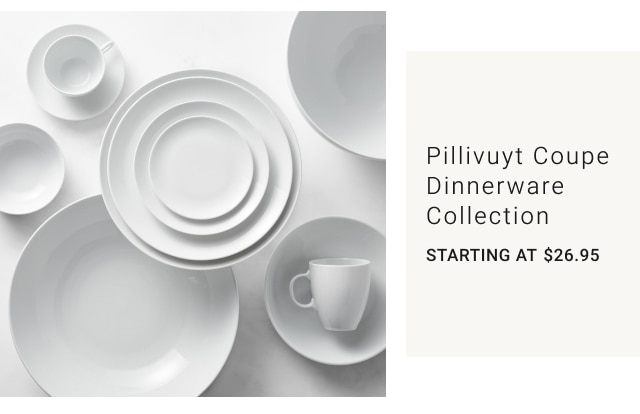 Pillivuyt Coupe Dinnerware Collection Starting at $16.95