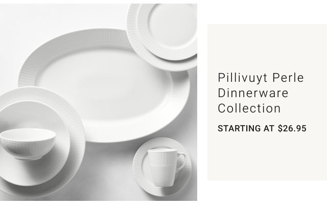 Pillivuyt Perle Dinnerware Collection Starting at $26.95