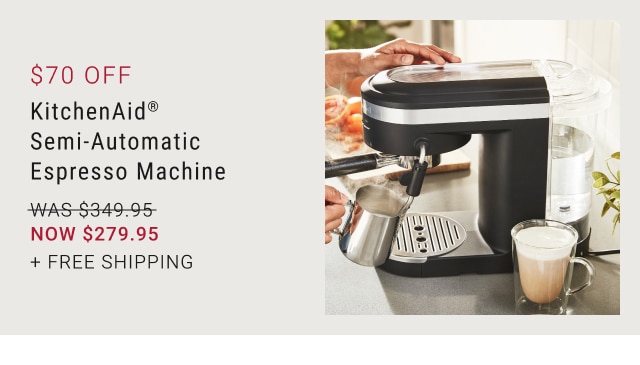 $70 Off KitchenAid® Semi-Automatic Espresso Machine - NOW $279.95 + free shipping