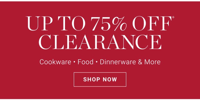 Up to 75% Off* Clearance - SHOP NOW