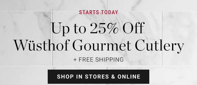 STARTS TODAY Up to 25% Off Wüsthof Gourmet Cutlery - Shop in stores & online