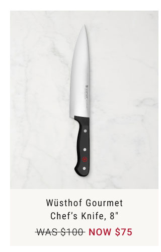 Wüsthof Gourmet Chef’s Knife, 8" NOW $75