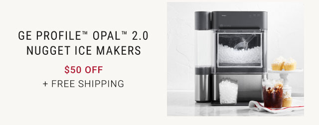 GE Profile™ Opal™ 2.0 Nugget Ice Makers $50 off + Free Shipping