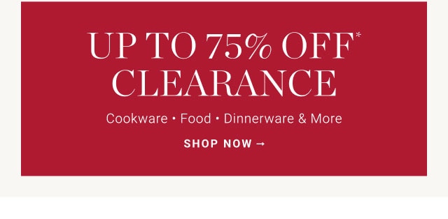 Up to 75% Off* Clearance - Shop Now