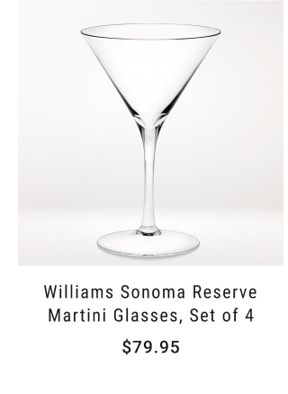 Williams Sonoma Reserve Martini Glasses, Set of 4 - $79.95