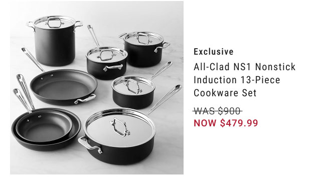 Exclusive - All-Clad NS1 Nonstick Induction 13-Piece Cookware Set NOW $479.99