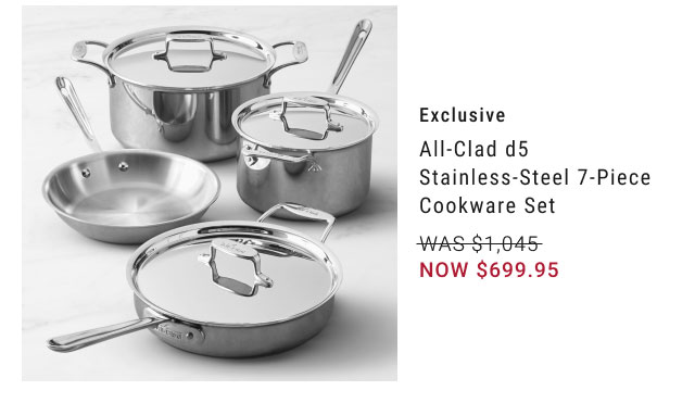 Exclusive - All-Clad d5 Stainless-Steel 7-Piece Cookware Set NOW $699.95