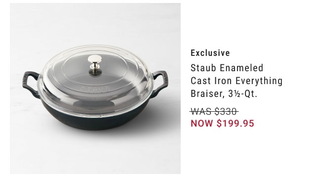 Exclusive - Staub Enameled Cast Iron Everything Braiser, 3½-Qt. NOW $199.95