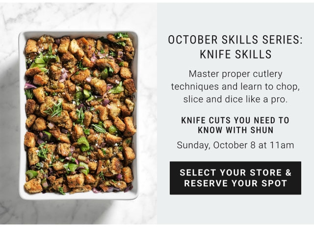 October Skills series: knife skills - Knife cuts you need to know with shun - Sunday, October 8 at 11am - Select your store & Reserve your spot