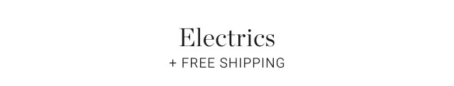 Electrics + Free Shipping