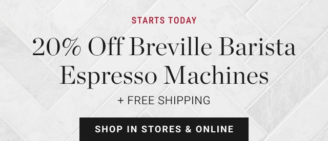 20% Off Breville Barista Espresso Machines + Free shipping - shop in stores & online