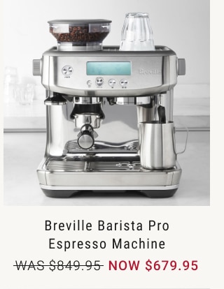 Breville Barista Pro Espresso Machine - NOW $679.95