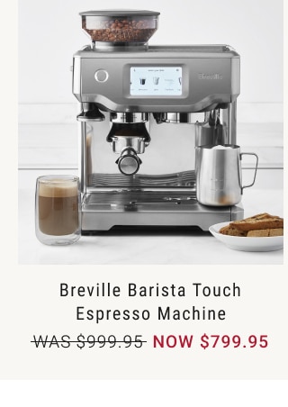 Breville Barista Touch Espresso Machine - NOW $799.95