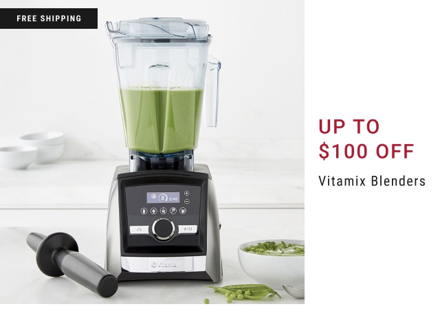 Up to $100 Off vitamix blenders