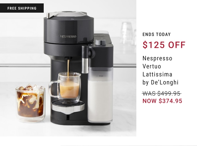 $125 Off Nespresso Vertuo Lattissima by De’Longhi - NOW $374.95