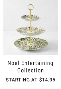 Noel Entertaining Collection - Starting at $14.95