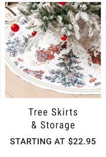 Tree Skirts & Storage - Starting at $22.95