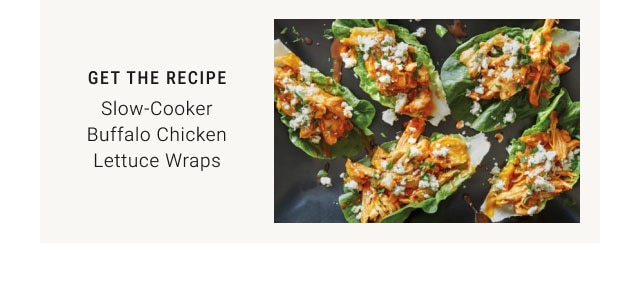 Get the recipe - Slow-Cooker Buffalo Chicken Lettuce Wraps