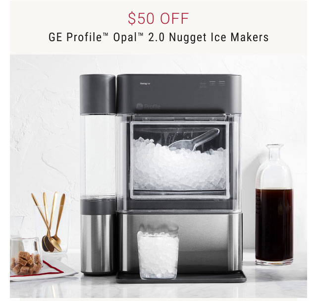 $50 Off GE Profile™ Opal™ 2.0 Nugget Ice Makers