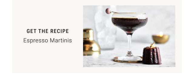 Get the recipe - Espresso Martinis