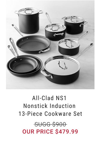 All-Clad NS1 Nonstick Induction 13-Piece Cookware Set Our price $479.99