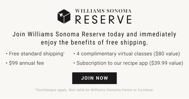 WILLIAMS SONOMA RESERVE - JOIN NOW