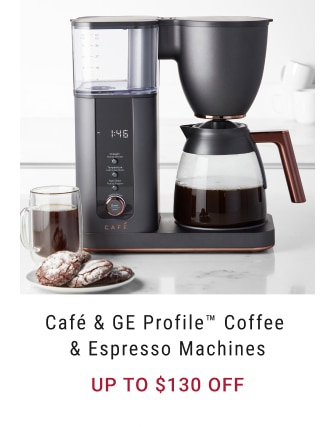 Café & GE Profile™ Coffee & Espresso Machines - up to $130 off