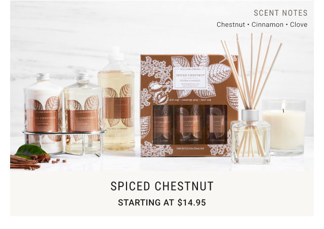 Spiced Chestnut Starting at $14.95