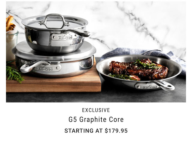 Exclusive G5 Graphite Core Starting at $179.95