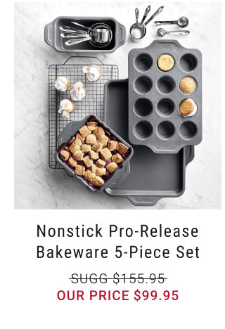 Nonstick Pro-Release Bakeware 5-Piece Set our price $99.95