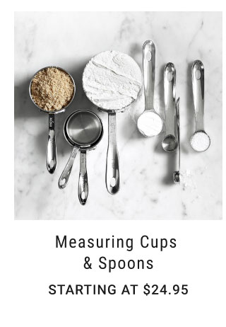 Measuring Cups & Spoons Starting at $24.95