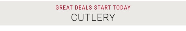 Great deals start today - Cutlery