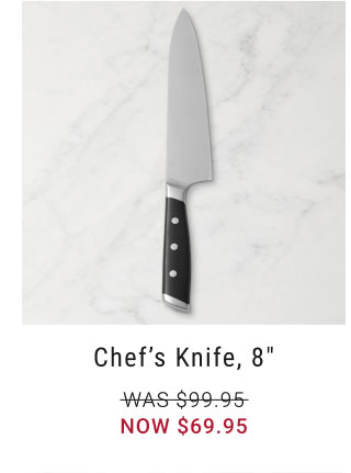 Chef’s Knife, 8" now $69.95