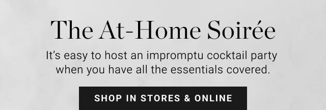 The at-Home Soirée - Shop in stores & online