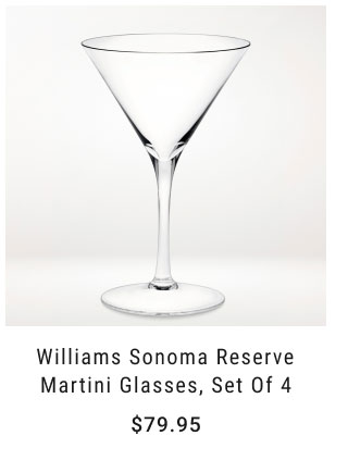 Williams Sonoma Reserve Martini Glasses, Set of 4 $79.95