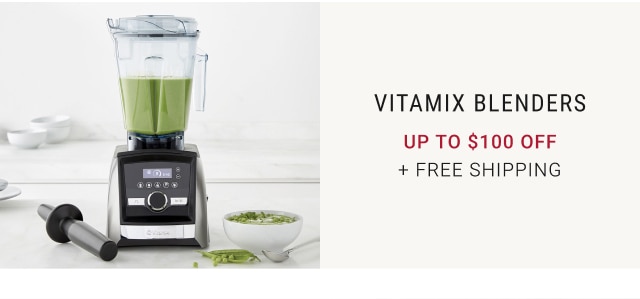 Vitamix Blenders - up to $100 off + Free Shipping