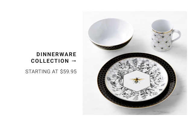 Dinnerware Collection Starting at $14.95