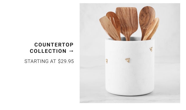 Countertop Collection Starting at $29.95