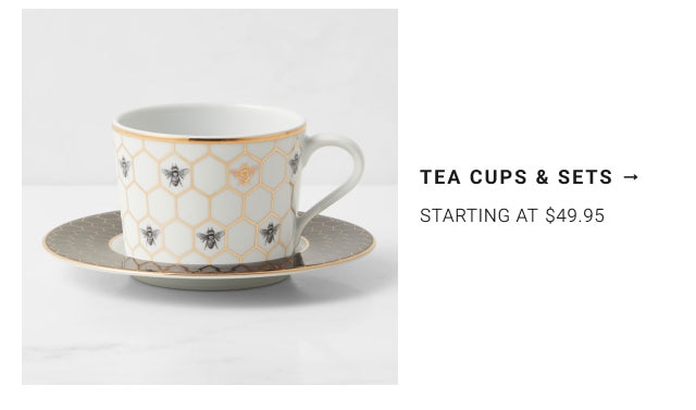 Tea Cups & Sets Starting at $49.95